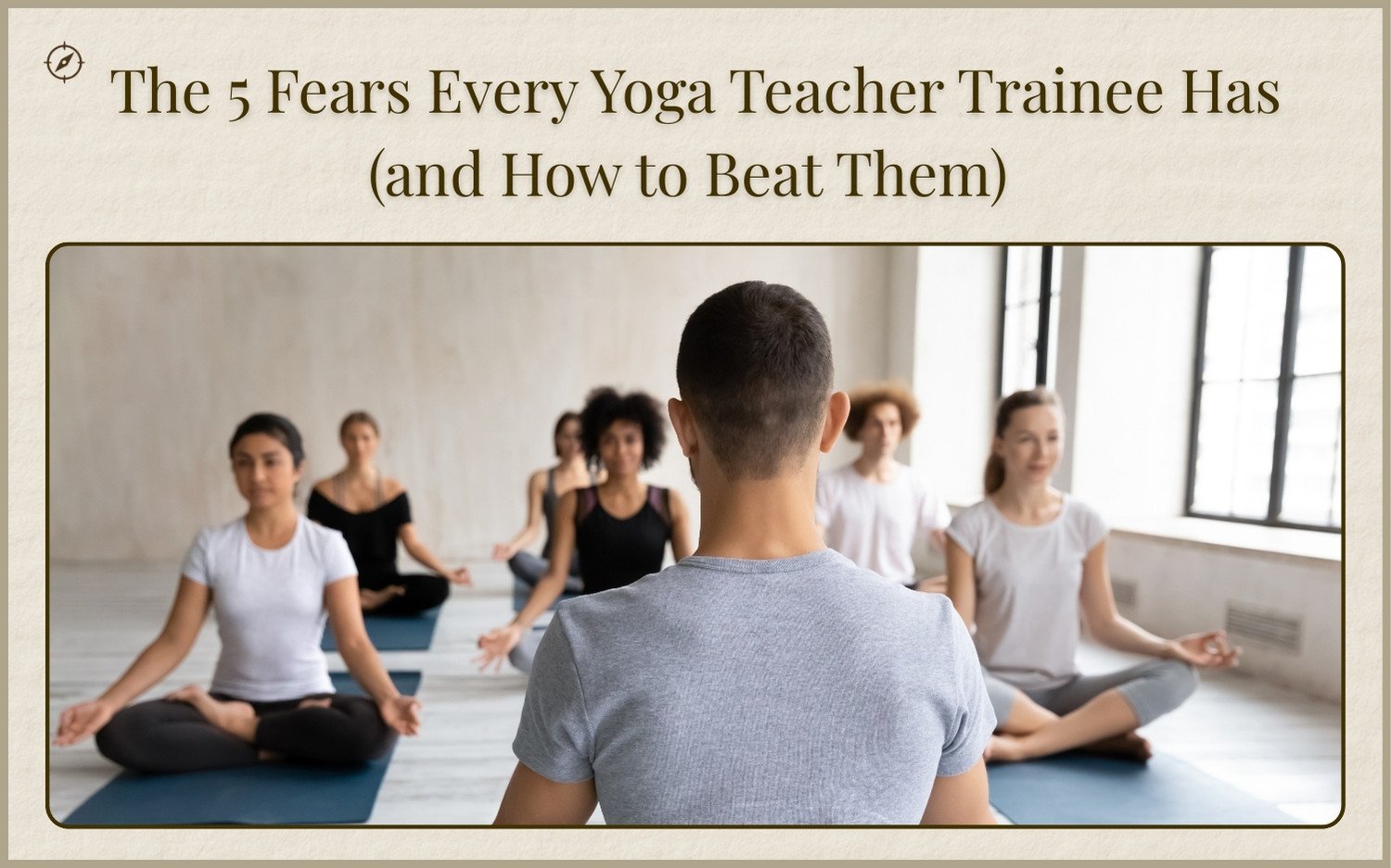 five-fears-yoga-teacher-trainee-hero Yoga teacher training hero image with a class of students meditating, overlaid with the title “The 5 Fears Every Yoga Teacher Trainee Has (and How to Beat Them)”