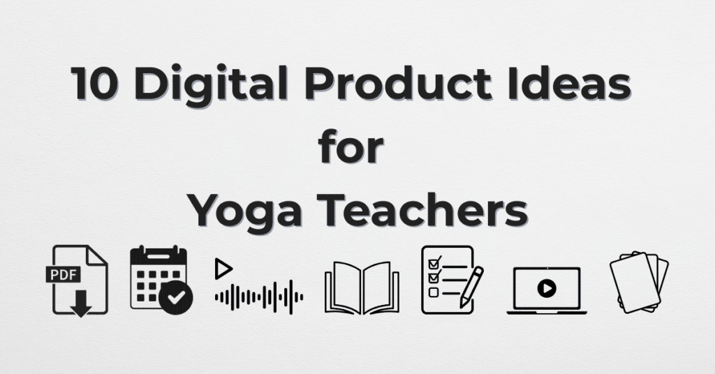 Hero graphic with icons showing digital product ideas for yoga teachers including PDFs, audio, classes, and printables