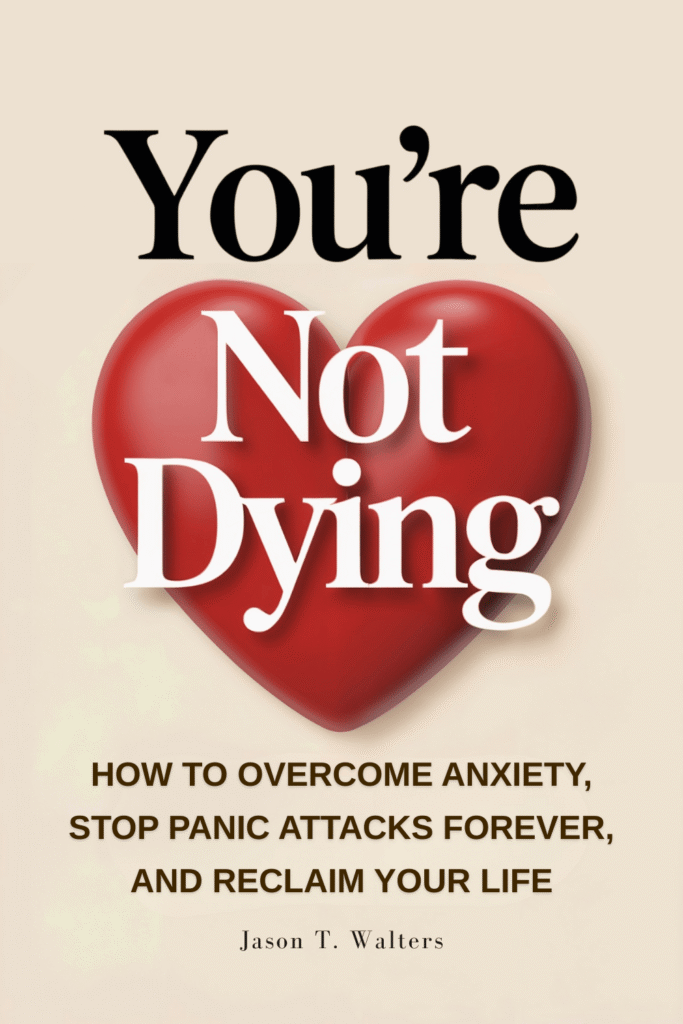 You're Not Dying You're Not Dying, anxiety book by Jason T.Walters